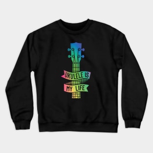 Ukulele is My Life Ukulele Headstock Colorful Theme Crewneck Sweatshirt